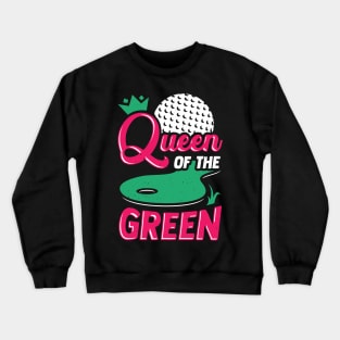 Queen Of The Green Golfing Girl Gift Crewneck Sweatshirt